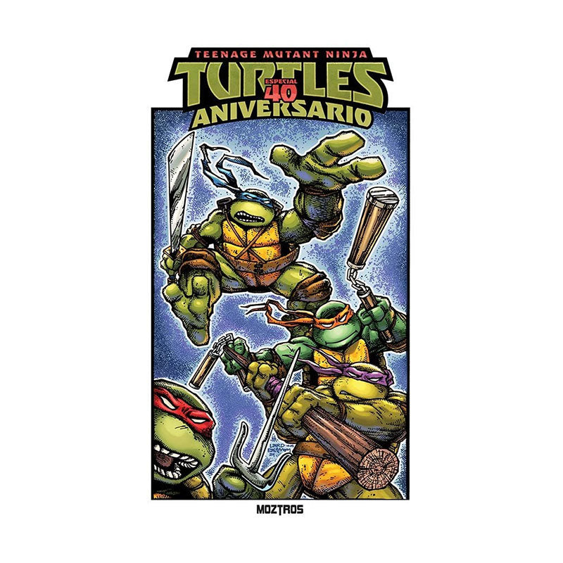 TEENAGE MUTANT NINJA TURTLES : ESPECIAL 40 ANIVERSARIO