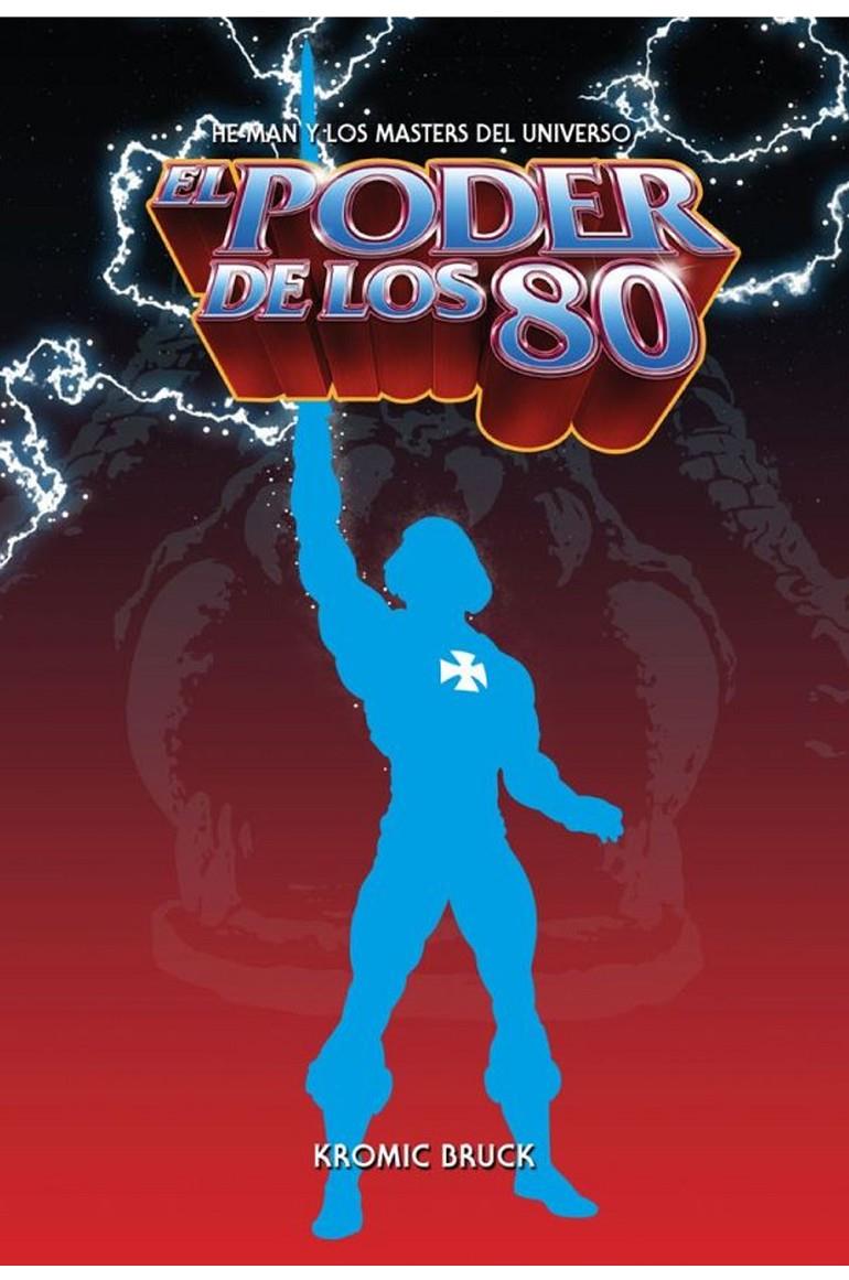 EL PODER DE LOS 80: HE-MAN Y LOS MASTERS DEL UNIVERSO | 9788418898242 | BRUCK,KROMIK