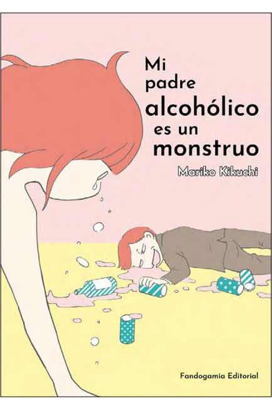 MI PADRE ALCOHOLICO ES UN MONSTRUO | 9788418419423 | KIKUCHI,MARIKO